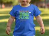 "God Has Big plans For Me" Shirt- Infant/Toddler